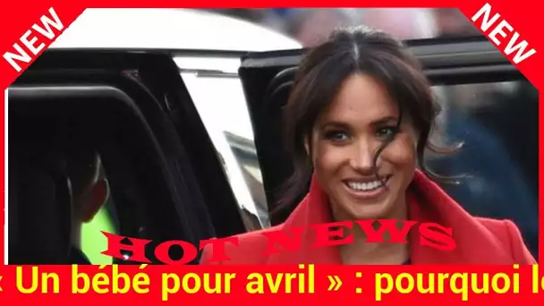 « Un bébé pour avril » : pourquoi le scoop de Meghan Markle affole la presse anglaise