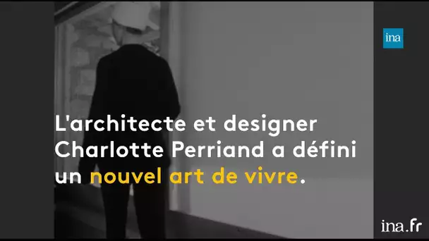 L’art de vivre selon Charlotte Perriand | Franceinfo INA