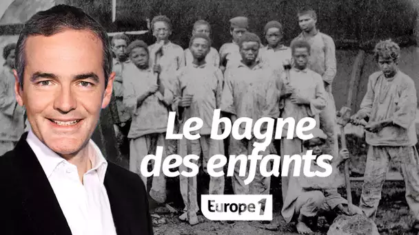 Au cœur de l'histoire: Le bagne des enfants (Franck Ferrand)