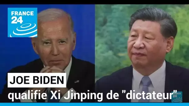 Joe Biden qualifie Xi Jinping de "dictateur" • FRANCE 24