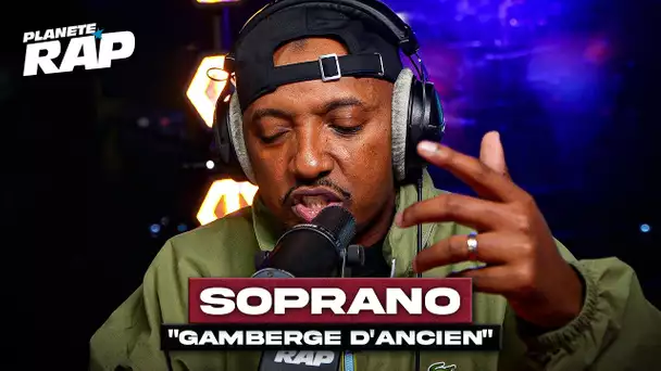 Soprano - Gamberge d’ancien #Planète Rap