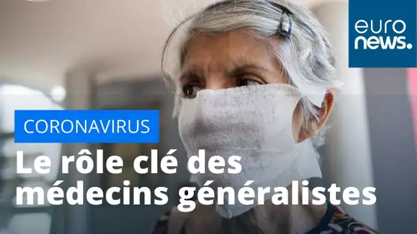 Covid-19 : le rôle clé des médecins généralistes face à l'épidémie