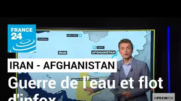 Iran – Afghanistan : Guerre de l’eau et flot d’infox • FRANCE 24