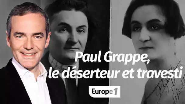 Au cœur de l'Histoire: Le destin singulier de Paul Grappe, déserteur et travesti (Franck Ferrand)