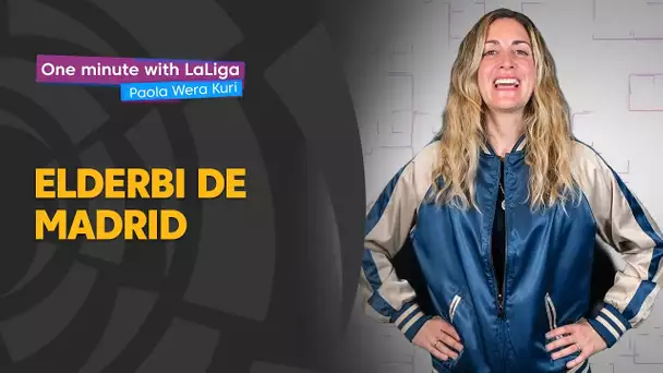 One minute with LaLiga & ‘La Wera‘ Kuri: ElDerbi de Madrid