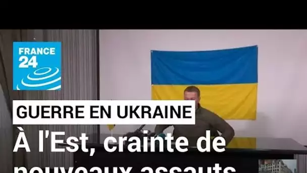 Guerre en Ukraine : la réorganisation des forces russes fait craindre des nouveaux assauts à l'Est