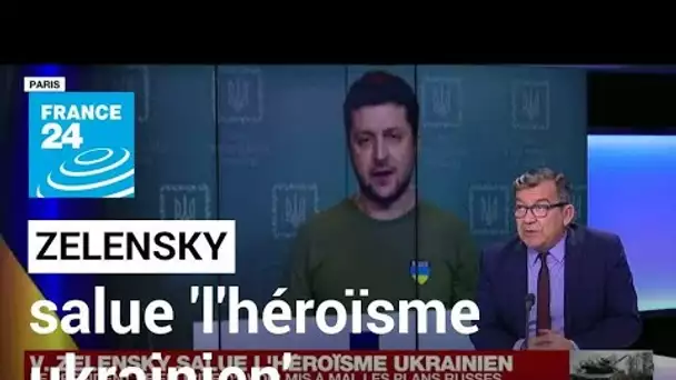 Volodymyr Zelensky salue l'héroïsme ukrainien • FRANCE 24