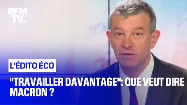 "Travailler davantage": que veut dire Macron ?