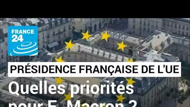 Les priorités de la France à la présidence du Conseil de l'Union Européenne • FRANCE 24