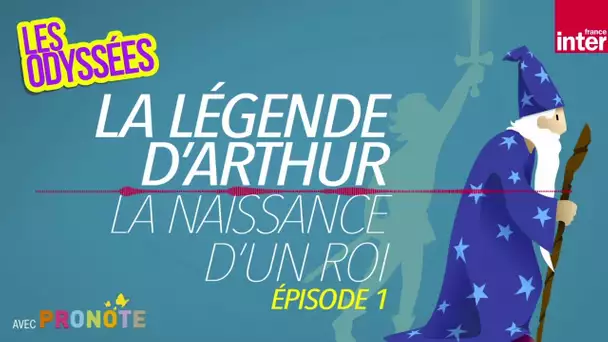 La légende du roi Arthur (épisode 1) : La naissance d’un roi