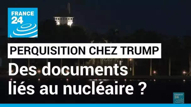 Perquisition chez Trump : le FBI cherchait des documents liés au nucléaire (Washington Post)