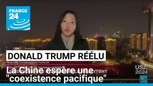 Donald Trump réélu : la Chine espère une "coexistence pacifique" • FRANCE 24