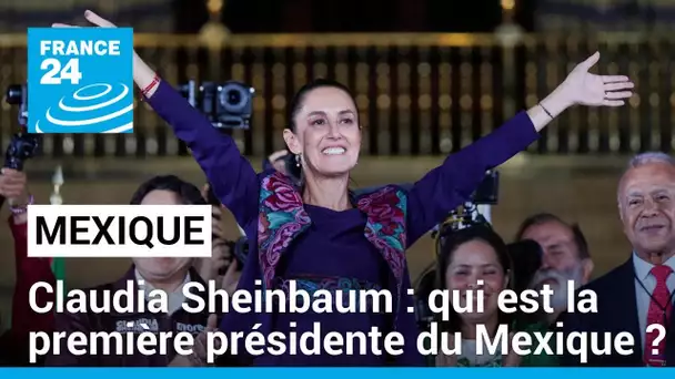 Qui est la première femme présidente du Mexique, Claudia Sheinbaum ? • FRANCE 24