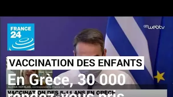 Vaccination des enfants : en Grèce, 30 000 rendez-vous pris pour les 5-11 ans la première journée