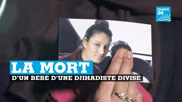 La mort du bébé d&#039;une djihadiste britannique en Syrie divise le Royaume-Uni