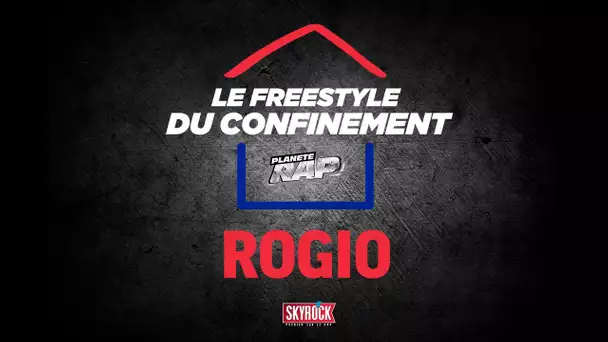 Rogio #LeFreestyleDuConfinement