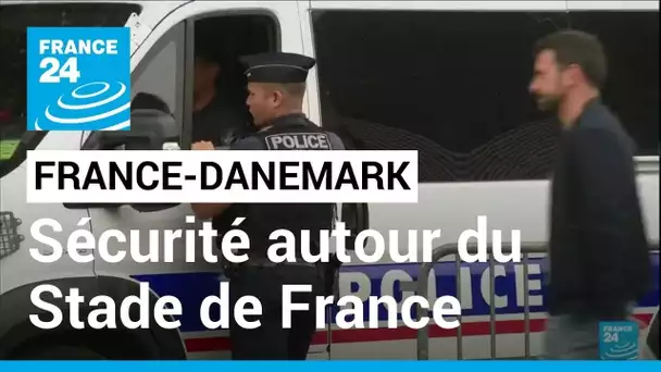 France-Danemark : plus de 2 000 policiers et gendarmes mobilisés au Stade de France • FRANCE 24