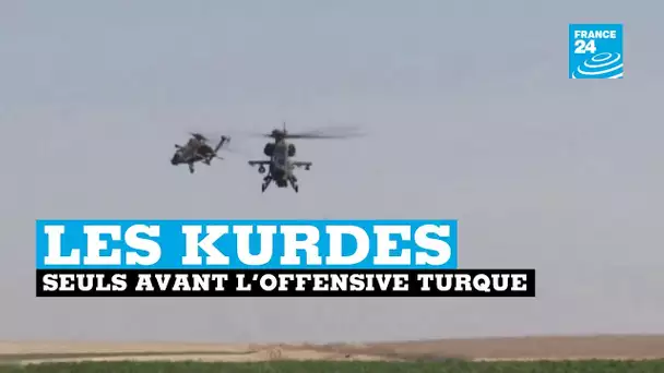 Les Kurdes, seuls avant l'offensive turque