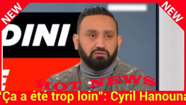 “Ça a été trop loin” : Cyril Hanouna revient sur le conflit qui l’oppose à Karine Ferri