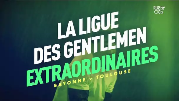 Bayonne - Toulouse : la ligue des gentlemen extraordinaires