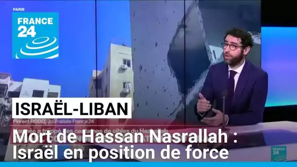 Après la mort de Hassan Nasrallah, le rapport de force est à l'avantage d'Israël • FRANCE 24