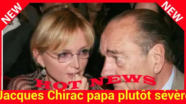 “Jacques Chirac papa plutôt sévère” selon sa fille Claude