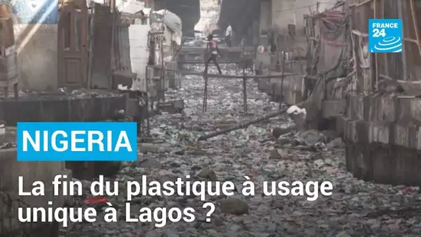 Nigeria : l'interdiction du plastique à usage unique à Lagos éveille craintes et enthousiasme