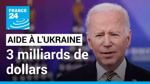 Aide militaire de Washington : les États-Unis vont donner 3 milliards de dollars à l'Ukraine