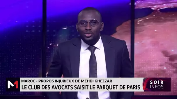 Propos injurieux de Mehdi Ghezzar : le club des avocats marocains saisit le parquet de Paris