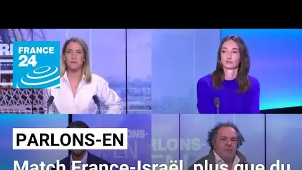 France-Israël, plus que du football ? Parlons-en avec Karim Baldé, Samy Mouhoubi et Flore Simon