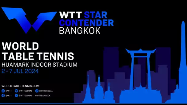 WTT STAR CONTENDER BANGKOK 03/07 TABLE 2 SESSION 1