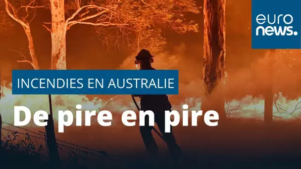 Incendies en Australie : de pire en pire