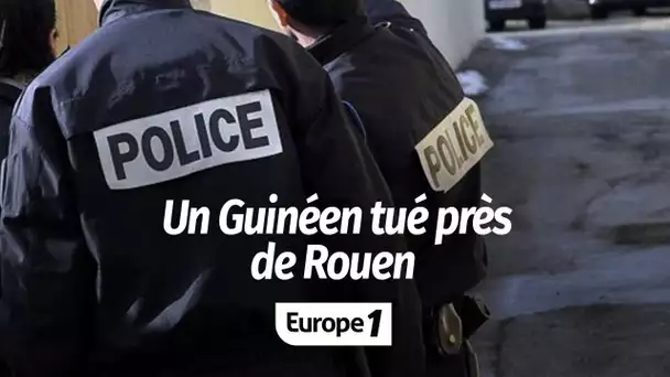 Un Guinéen tué près de Rouen : "Il faut vraiment que les enquêteurs fassent leur travail"