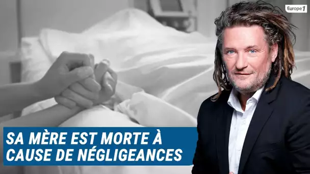 Olivier Delacroix (Libre antenne) - Sa mère est décédée à l’hôpital à la suite de "négligences"