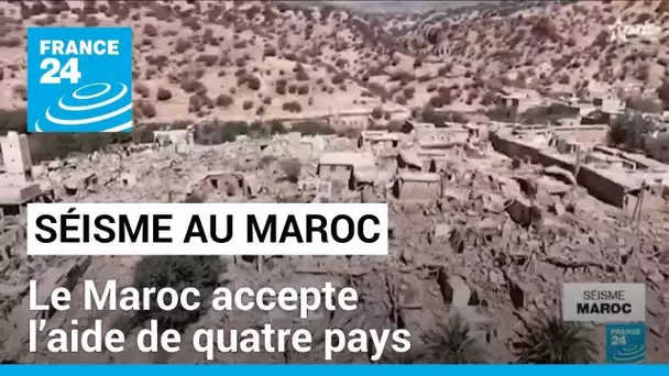 Séisme au Maroc : le Maroc accepte l’aide de quatre pays, mais pas la France • FRANCE 24