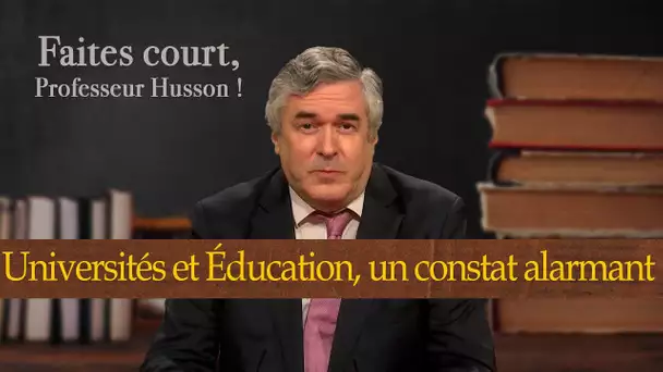 [F. court] Universités et Éducation en France, un constat alarmant - Faites court, professeur Husson