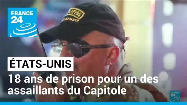 18 ans de prison pour un des meneurs de l'assaut du Capitole • FRANCE 24