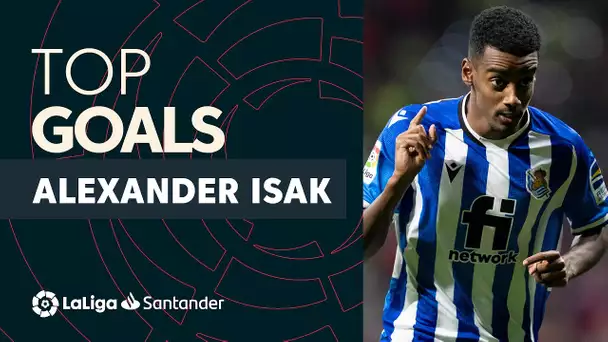 TOP 10 GOLES Alexander Isak LaLiga Santander