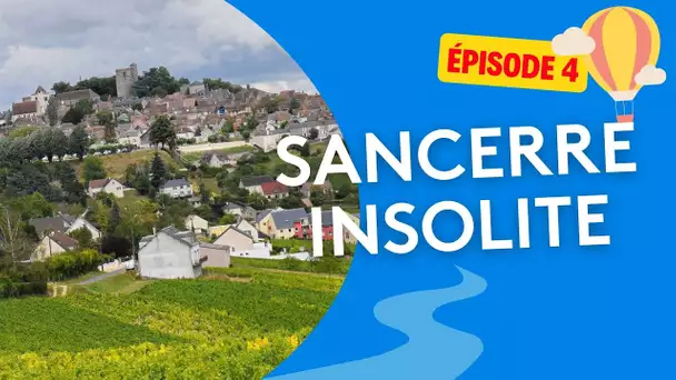 Sancerre insolite : en montgolfière dans le ciel du Sancerrois - épisode 4/4