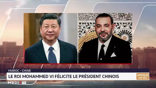 Le Roi Mohammed VI félicite le président chinois