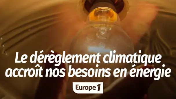 "Le dérèglement climatique accroît nos besoins en énergie"