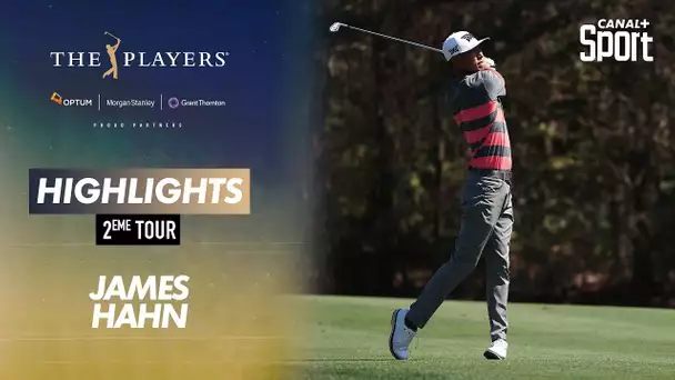 Highlights James Hahn : The Players - 2ème tour