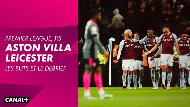 Les buts et le débrief de Aston Villa / Leicester - Premier League (J15)