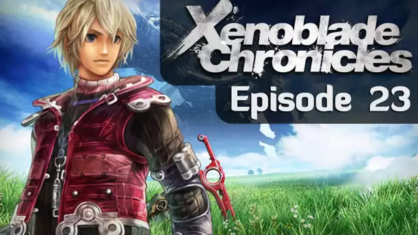 Xenoblade Chronicles | Episode 23 - Let&#039;s Play