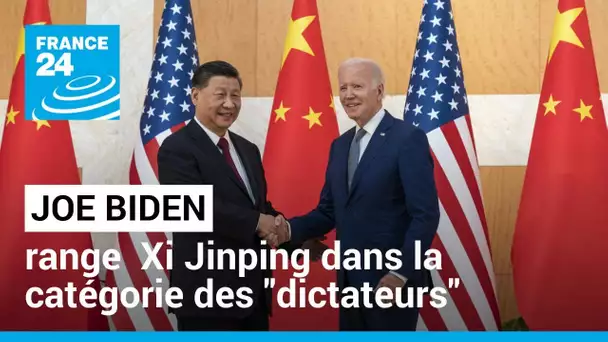 Joe Biden range Xi Jinping dans la catégorie des "dictateurs" • FRANCE 24