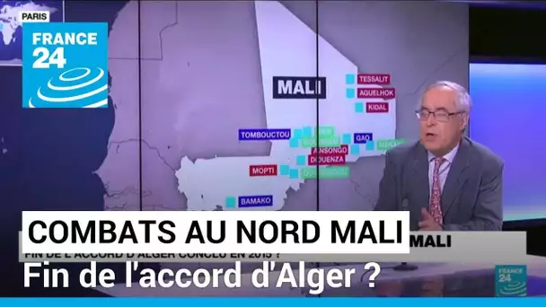 Combats dans le Nord Mali : fin de l'accord d'Alger conclu en 2015 ? • FRANCE 24