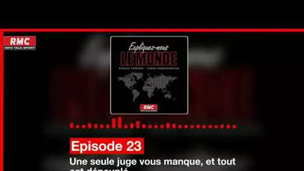 Expliquez-nous le monde - Episode 23 : Une seule juge vous manque, et tout est dépeuplé