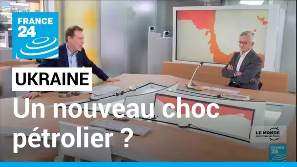 Guerre en Ukraine : un nouveau choc pétrolier ? • FRANCE 24