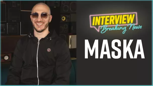 Maska : L'Interview Breaking News