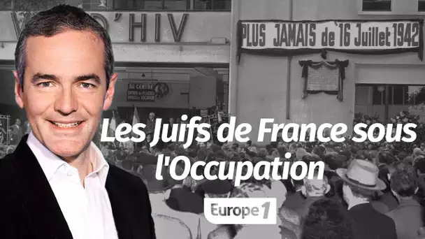 Au cœur de l'Histoire: Les Juifs de France sous l'Occupation (Franck Ferrand)